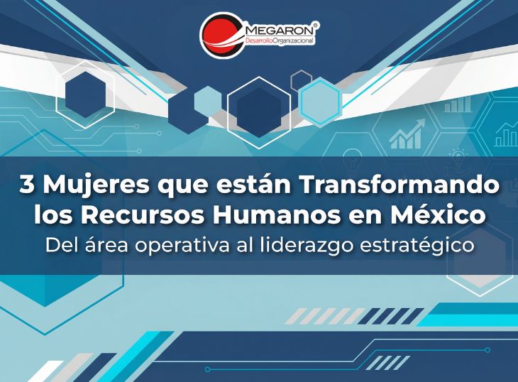 3 mujeres que están transformando los Recursos Humanos en México